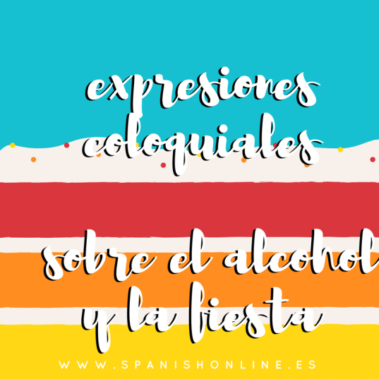 expresiones coloquiales sobre el alcohol y la fiesta